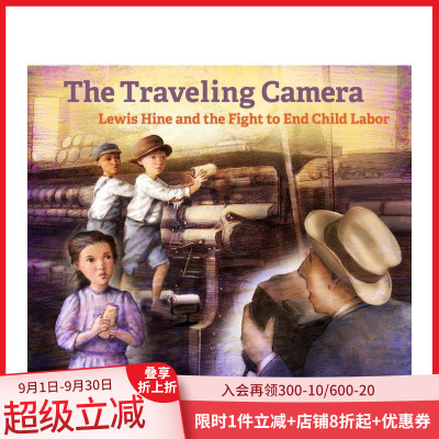 【现货】旅途中的相机：列维·海因与解放童工的斗争 The Traveling Camera 原版英文儿童绘本