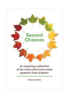 【现货】第二次机会：收集于已经重头再来的人，让人们的生活更光明 Second Chances: An Inspiring Collection of Do-Overs That