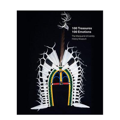 【预售】100 件珍宝 / 100 种情感：麦考瑞大学历史博物馆 100 Treasures / 100 Emotions 原版英文艺术画册画集