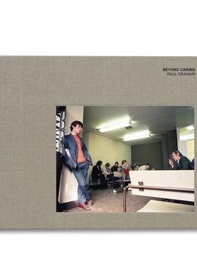 【现货】摄影师保罗•格雷厄姆Paul Graham 超越关怀Beyond Caring 底层生活纪实摄影 英文原版进口善本图书