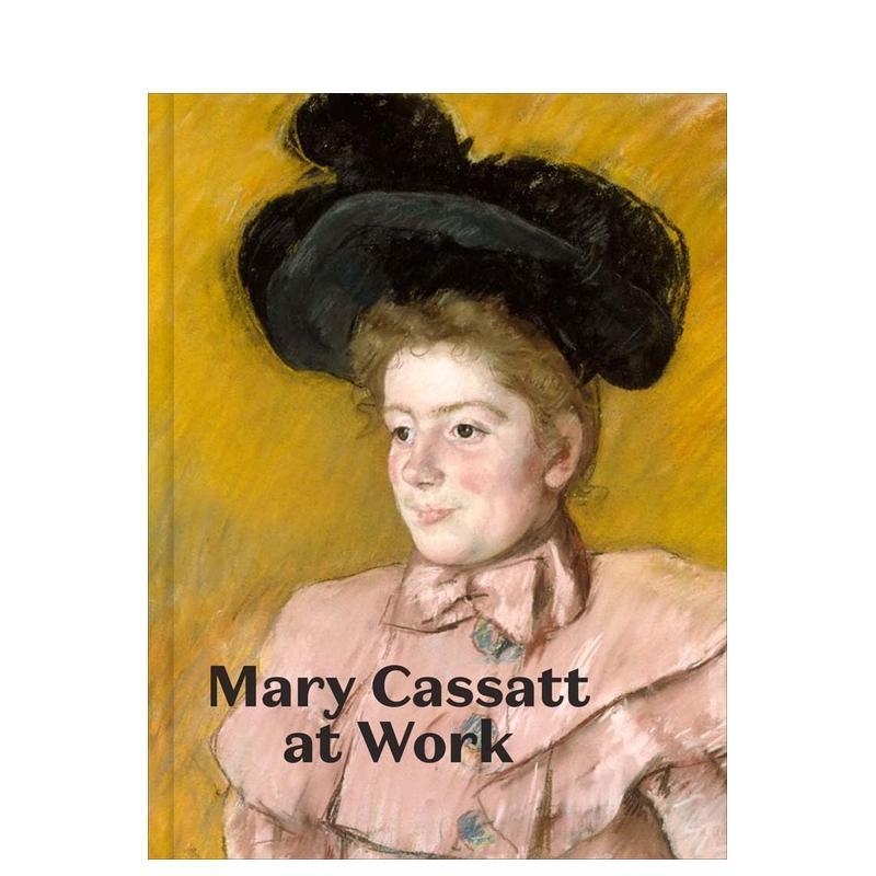 【现货】工作中的玛丽·卡萨特 Mary Cassatt at Work 原版英文艺术画册画集