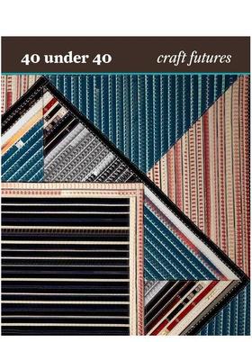 【现货】手工艺的未来 40 under 40: Craft Futures 原版英文艺术画册画集