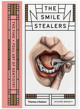 【现货】【T&H】The Smile Stealers: The Fine and Foul Art of Dentistry，微笑偷窃者：有趣且难闻的牙科艺术