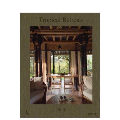 【预售】热带憩居：巴厘岛 Tropical Retreats: Bali 原版英文室内设计装饰 善本图书
