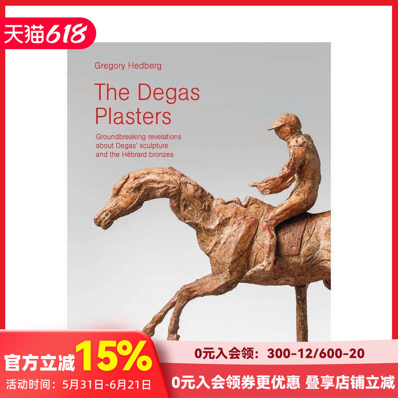 【预售】德加的石膏：重新审视德加的雕塑 The Degas Plasters: A New Look at Degas’ Sculpture 原版英文艺术画册画集 善本图书