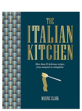 【现货】意大利厨房：从经典前菜到萨芭雍的80多种美味食谱 The Italian Kitchen : More Than 80 Delicious Recipes， from Anti