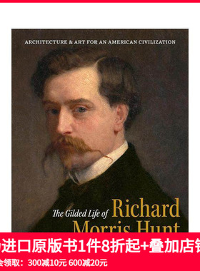 【预售】理查·莫里斯·亨特 The Gilded Life of Richard Morris Hunt 原版英文建筑设计 善本图书