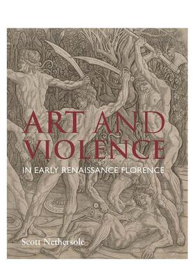 【现货】[耶鲁大学出版社]Art and Violence 佛罗伦萨文艺复兴早期的艺术与暴力 英文原版艺术研究