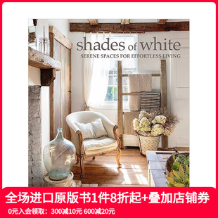 英文原版 Serene 进口图书 Shades 轻松生活 修装 Living for Effortless 宁静空间 室内装 潢画册 White Spaces 白色调 预售