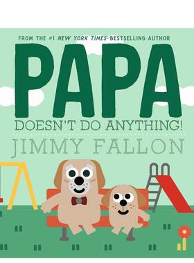 【现货】爸爸什么都不做！ Papa Doesn't Do Anything! 原版英文儿童绘本 善本图书