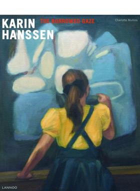 【现货】比利时艺术家卡琳·汉森：凝视 Karin Hanssen. The Borrowed Gaze 原版英文艺术画册画集