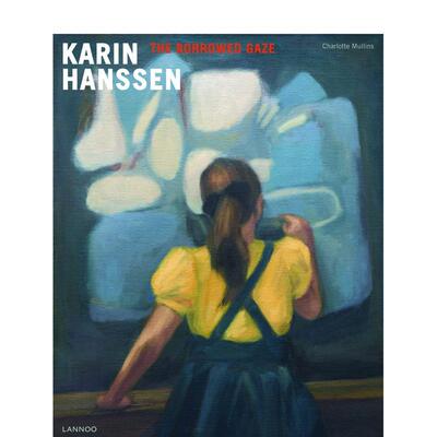 【现货】比利时艺术家卡琳·汉森：凝视 Karin Hanssen. The Borrowed Gaze 原版英文艺术画册画集