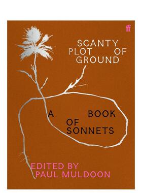 【预售】贫瘠的土地 保罗·穆尔顿编选十四行诗集 Scanty Plot of Ground: A Book of Sonnets 原版英文诗歌