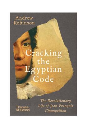【现货】让-弗朗索瓦·商博良的颠覆性人生：破译埃及密码 Cracking the Egyptian Code 原版英文人文历史 善本图书