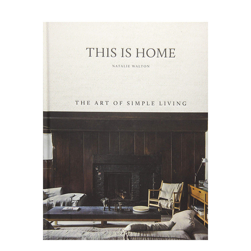 【预售】这就是家This Is Home 简单生活风格室内设计的艺术Art of Simple Living 室内设计师Natalie Walton 英文原版进口图书