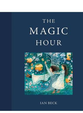 【现货】The Magic Hour 魔幻时刻 英文原版儿童艺术绘本 Ian Beck 6-12岁