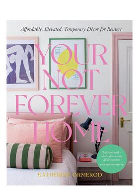 【预售】非永恒之家：租房实用临时装饰 Your Not Forever Home 英文室内设计 善本图书