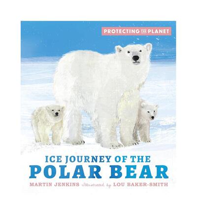 【预售】保护地球：北极熊的冰雪之旅（平装）Protecting the Planet: Ice Journey of the Polar Bear 原版英文儿童绘本 善本图书