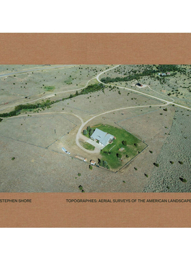 【预售】斯蒂芬·肖尔摄影集 地形学：美国景观航测 Stephen Shore Topographies 史蒂芬·肖尔 英文原版进口艺术作品集 善本图书