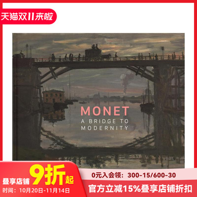 【预售】莫奈：通往现代性的桥梁 Monet: A Bridge To Modernity 原版英文艺术画册画集 善本图书