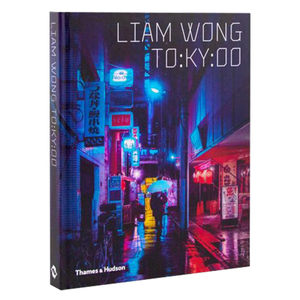 【现货】精装版 TO:KY:OO东京街头夜景摄影集摄影师Liam Wong T＆H英文原版艺术摄影作品集善本图书