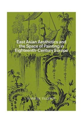 【预售】东亚美学与18世纪欧洲绘画的空间 East Asian Aesthetics and the Space of Painting 原版英文艺术画册画集
