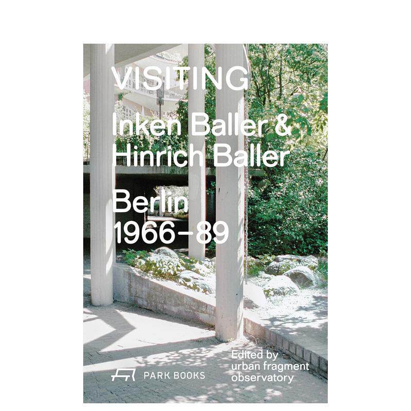 【预售】造访：英肯与欣里希·巴勒，柏林1966–89 Visiting:Inken Baller & Hinrich Baller， Berlin 1966–89 原版英文建筑设计