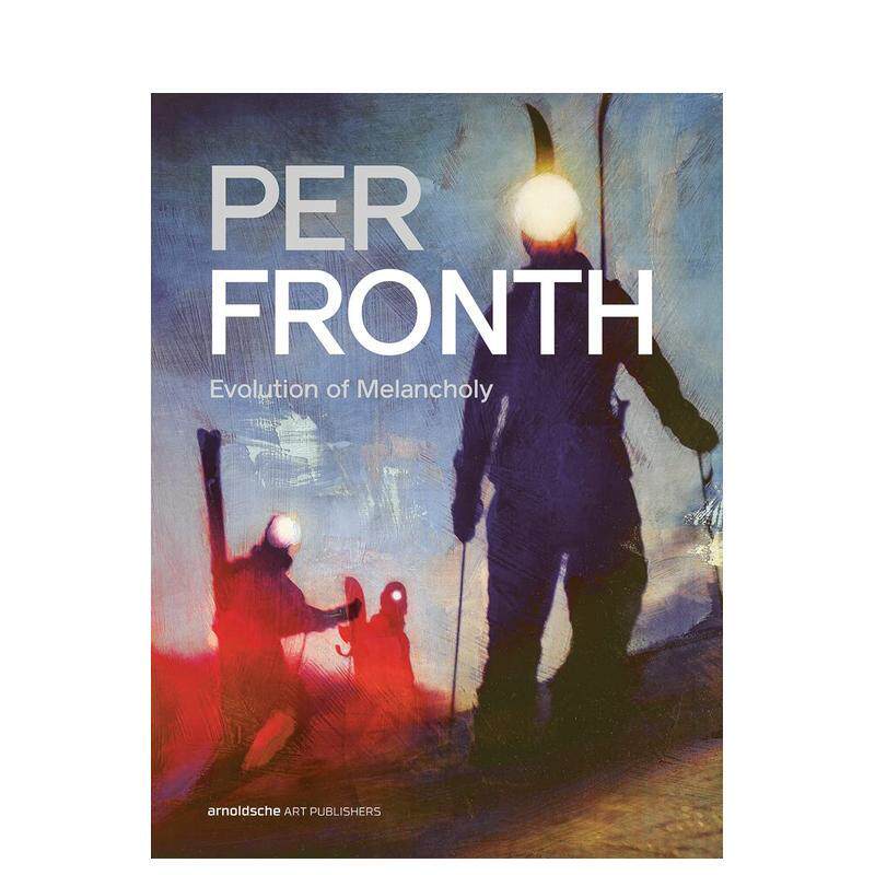 【预售】挪威当代艺术家Per Fronth：忧郁的演变 Per Fronth: Evolution of Melancholy 原版英文艺术画册画集
