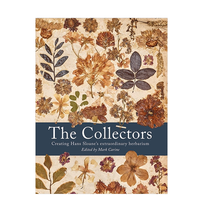 【现货】 The Collectors 汉斯·斯隆的植物标本馆Creating Hans Sloane's Extraordinary Herbarium 大英博物馆英文原版图书