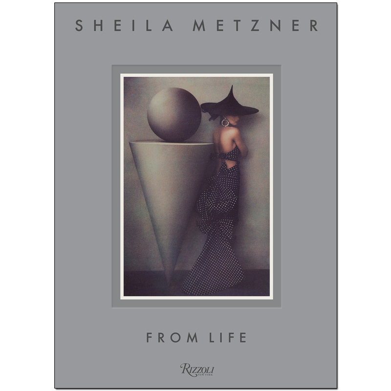 【预售】Sheila Metzner: From Life，希拉·梅茨纳：来自生活英文原版艺术时尚摄影图书