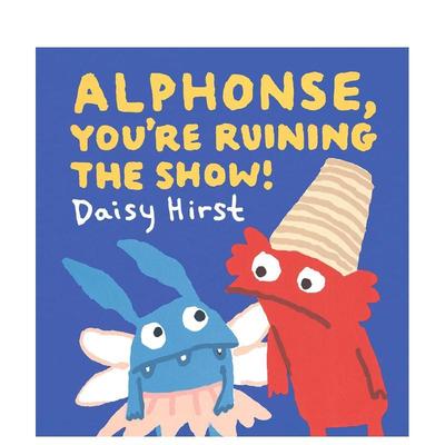 【现货】阿尔方斯 你毁了这场演出 Alphonse  You're Ruining the Show! 原版英文儿童绘本