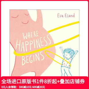 Where 英文儿童绘本 获奖插画师Eva 原版 Begins Happiness 水石儿童图书奖短名单 当欢乐来临 Eland情绪系列 预售
