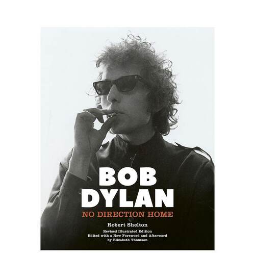 【预售】鲍勃·迪伦：没有回家的路向（插图版） Bob Dylan: No Direction Home 进口原版英文音乐艺术 善本图书