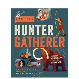 原版 善本图书 石器时代：探秘原始部落生存智慧 Hunter Like 穿越时空生活指南 Live 英文儿童绘本 Gatherer 预售