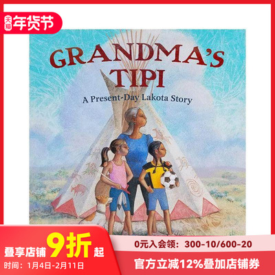 【预售】奶奶的帐篷 今天的拉科塔故事 Grandma'S Tipi: Present-Day Lakota Story 原版英文儿童绘本 善本图书