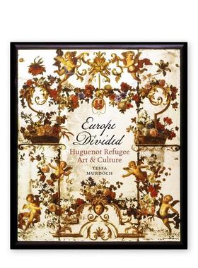 【现货】分崩的欧洲:胡格诺难民艺术与文化 Europe Divided: Huguenot Refugee Art and Culture 原版英文艺术画册画集