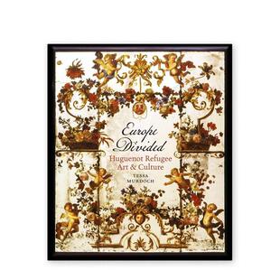 【现货】分崩的欧洲:胡格诺难民艺术与文化 Europe Divided: Huguenot Refugee Art and Culture 原版英文艺术画册画集