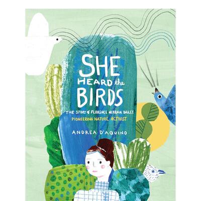 【现货】她听见了鸟类的声音She Heard the Birds 5-8岁儿童英语启蒙自然世界早教艺术绘本 英文原版 Andrea D'Aquino 善本图书
