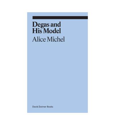 【预售】德加和他的模特 【Ekphrasis】Degas And His Model 原版英文艺术画册画集 善本图书
