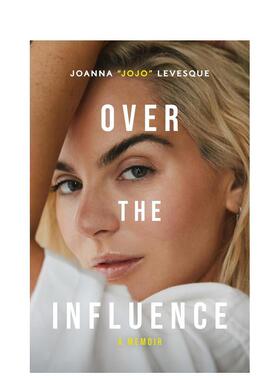 【预售】JoJo乔安娜·勒文斯克自传 Over the Influence : A Memoir 原版英文文学传记 善本图书