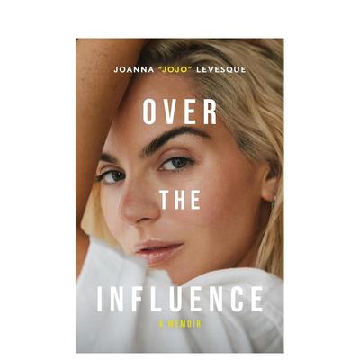 【预售】JoJo乔安娜·勒文斯克自传 Over the Influence : A Memoir 原版英文文学传记 善本图书
