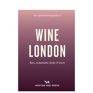 【现货】固执己见的伦敦葡萄酒吧指南 【An Opinionated Guide】to Wine London 原版英文旅行 善本图书