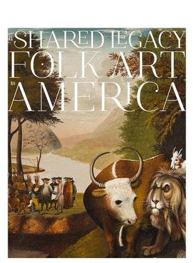 【预售】共同的遗产：美国的民间艺术 A Shared Legacy: Folk Art in America 原版英文艺术画册画集 善本图书