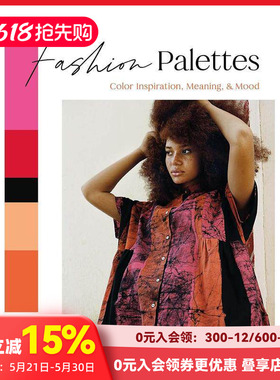 【预售】时尚调色板： 色彩的灵感、意义和情绪 Fashion Palettes: Color Inspiration 原版英文服装设计 善本图书