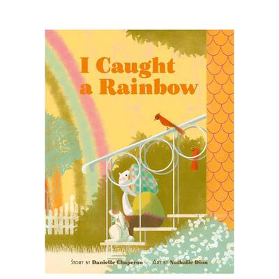 【现货】我抓住了一条彩虹 I Caught a Rainbow 英文原版进口儿童绘本 图画书儿童故事书 善本图书