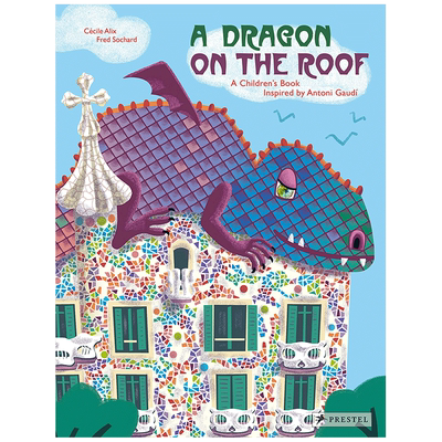 【现货】[PRESTEL出版]A Dragon on the Roof 屋顶上的龙:一本受安东尼·高迪启发的儿童读物 善本图书