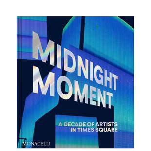 【预售】午夜时刻：纽约时代广场的十年艺术家展览 数字公共艺术项目 Midnight Moment 原版英文艺术画册画集 善本图书