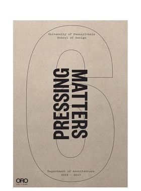 【预售】紧迫事项VI:宾夕法尼亚学院建筑系2016 - 2017 Pressing Matters VI 原版英文建筑设计 善本图书