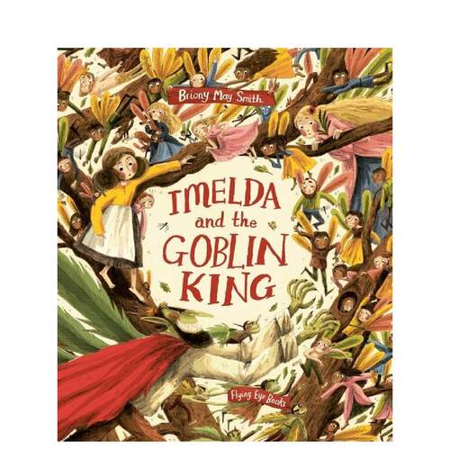 【预售】【英国插画师Briony May Smith】伊梅尔达和妖精国王 Imelda and the Goblin King 原版英文儿童绘本