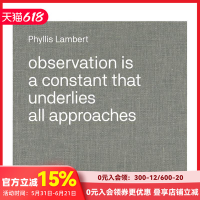 【现货】菲利斯?莱伯特：观察法 Phyllis Lambert: Observation Is a Constant That Underlies  原版英文建筑设计